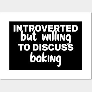 Introverted But Willing To Discuss Baking Funny Posters and Art